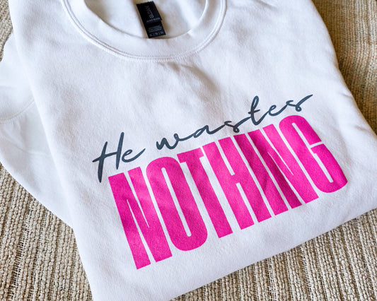 He Wastes Nothing Crewneck