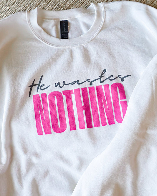 He Wastes Nothing Crewneck