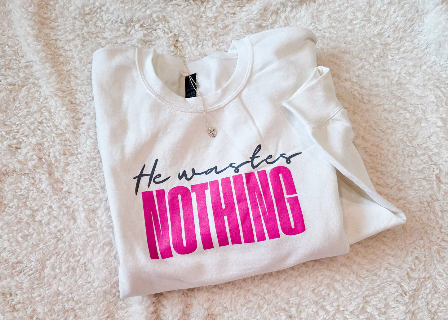 He Wastes Nothing Crewneck